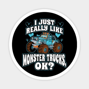 I Just Really Like Monster Truck OK Magnet